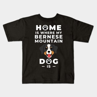 Home Is Where My Bernese Mountain Dog Is - Bernese Mountain Dog Lovers - Mountain Dog, Bernese Mountain Dog Mom - Bernese Dog Lovers Kids T-Shirt